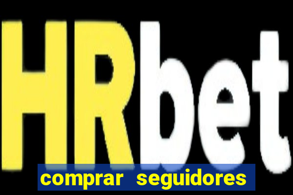 comprar seguidores barato pix